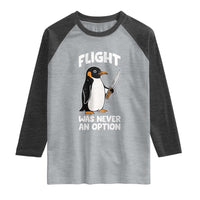Penguin Flight Was Never An Option Raglan Shirt Funny Dark Humor