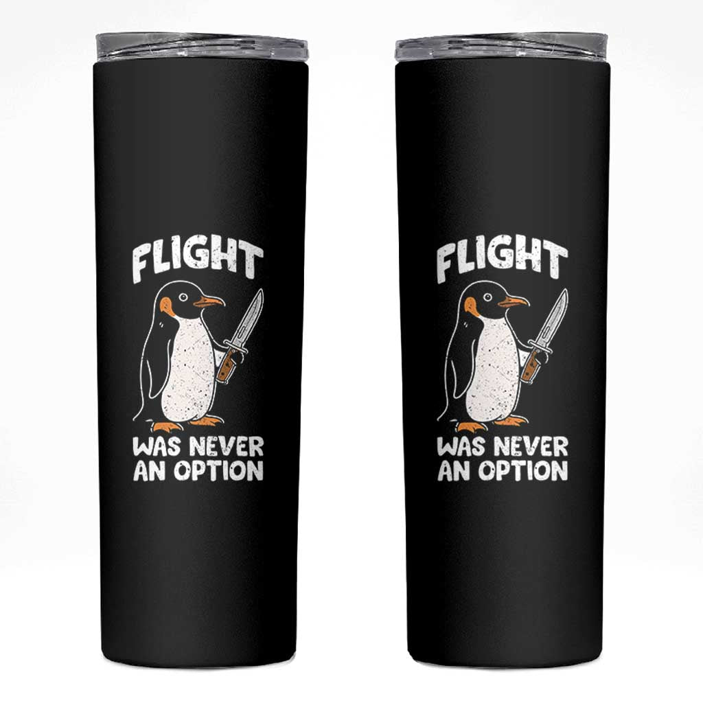Penguin Flight Was Never An Option Skinny Tumbler Funny Dark Humor