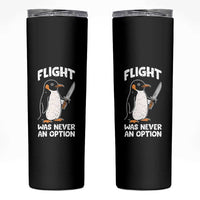 Penguin Flight Was Never An Option Skinny Tumbler Funny Dark Humor