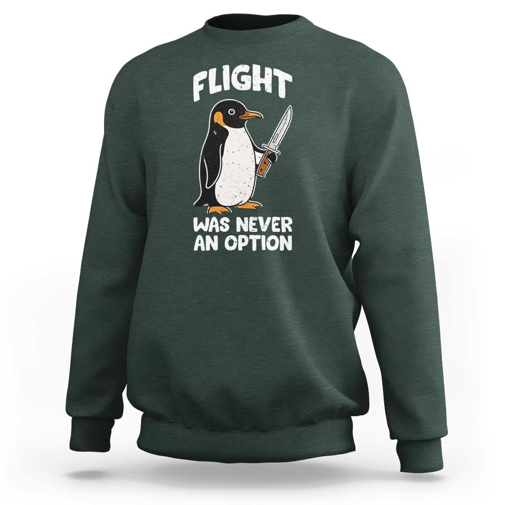 Penguin Flight Was Never An Option Sweatshirt Funny Dark Humor