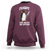 Penguin Flight Was Never An Option Sweatshirt Funny Dark Humor