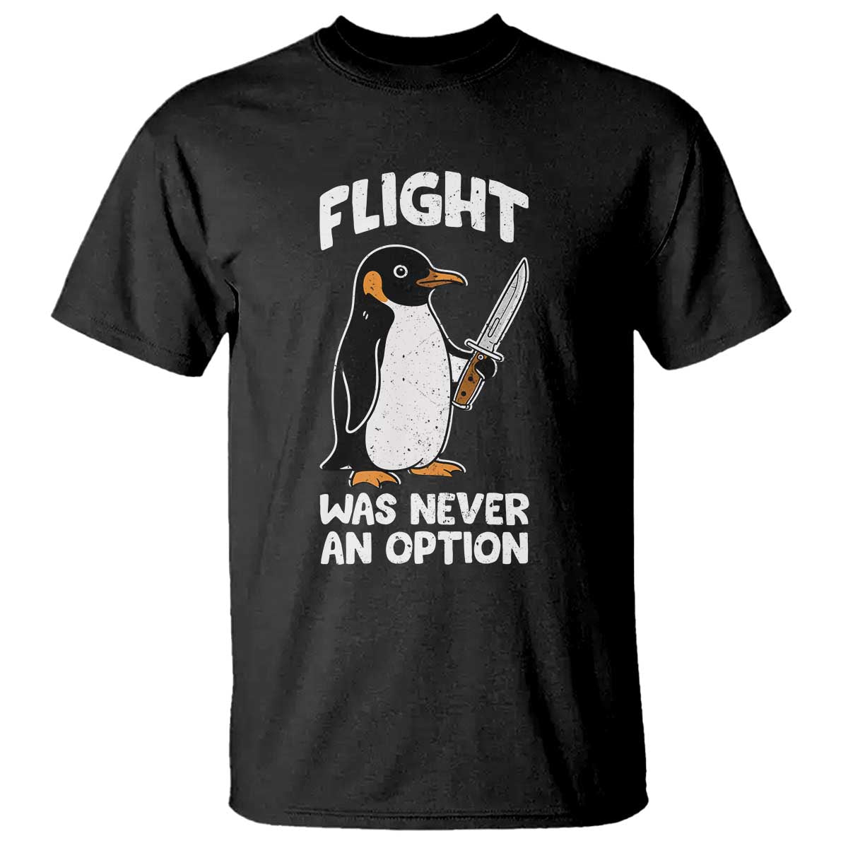 Penguin Flight Was Never An Option T Shirt Funny Dark Humor