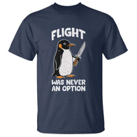 Penguin Flight Was Never An Option T Shirt Funny Dark Humor