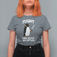 Penguin Flight Was Never An Option T Shirt For Women Funny Dark Humor