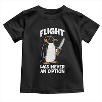 Penguin Flight Was Never An Option Toddler T Shirt Funny Dark Humor