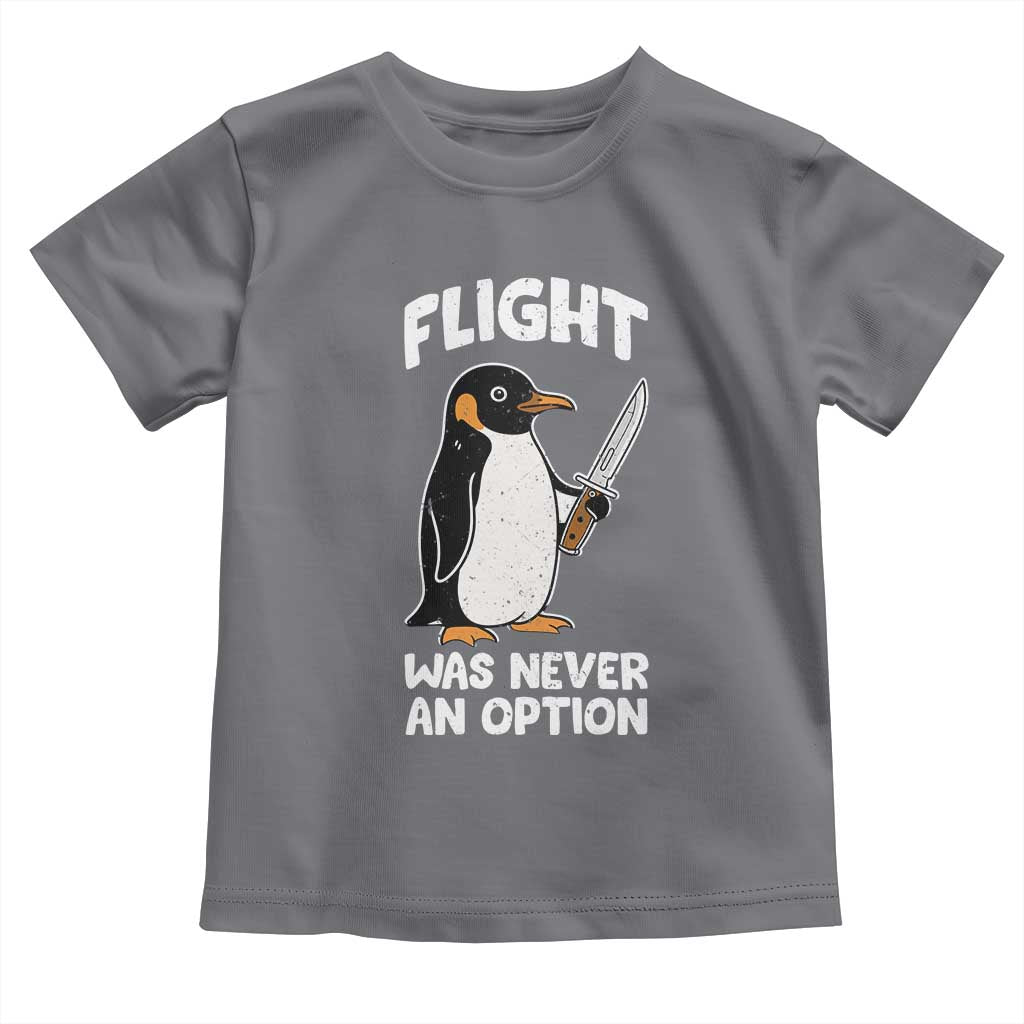 Penguin Flight Was Never An Option Toddler T Shirt Funny Dark Humor