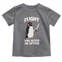 Penguin Flight Was Never An Option Toddler T Shirt Funny Dark Humor