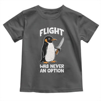 Penguin Flight Was Never An Option Toddler T Shirt Funny Dark Humor