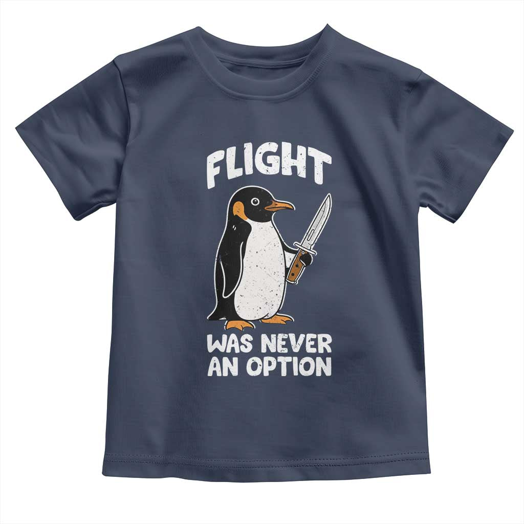 Penguin Flight Was Never An Option Toddler T Shirt Funny Dark Humor