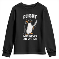 Penguin Flight Was Never An Option Youth Sweatshirt Funny Dark Humor