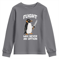 Penguin Flight Was Never An Option Youth Sweatshirt Funny Dark Humor