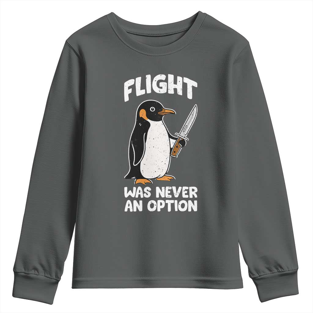 Penguin Flight Was Never An Option Youth Sweatshirt Funny Dark Humor