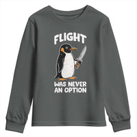Penguin Flight Was Never An Option Youth Sweatshirt Funny Dark Humor