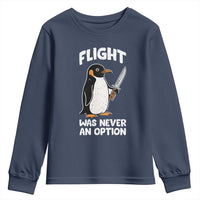 Penguin Flight Was Never An Option Youth Sweatshirt Funny Dark Humor