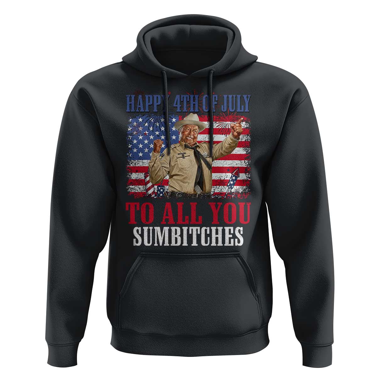 Happy 4th of July To All You Sumbitches Hoodie Funny Smokey Patriotic American 70s Movie The Bandit