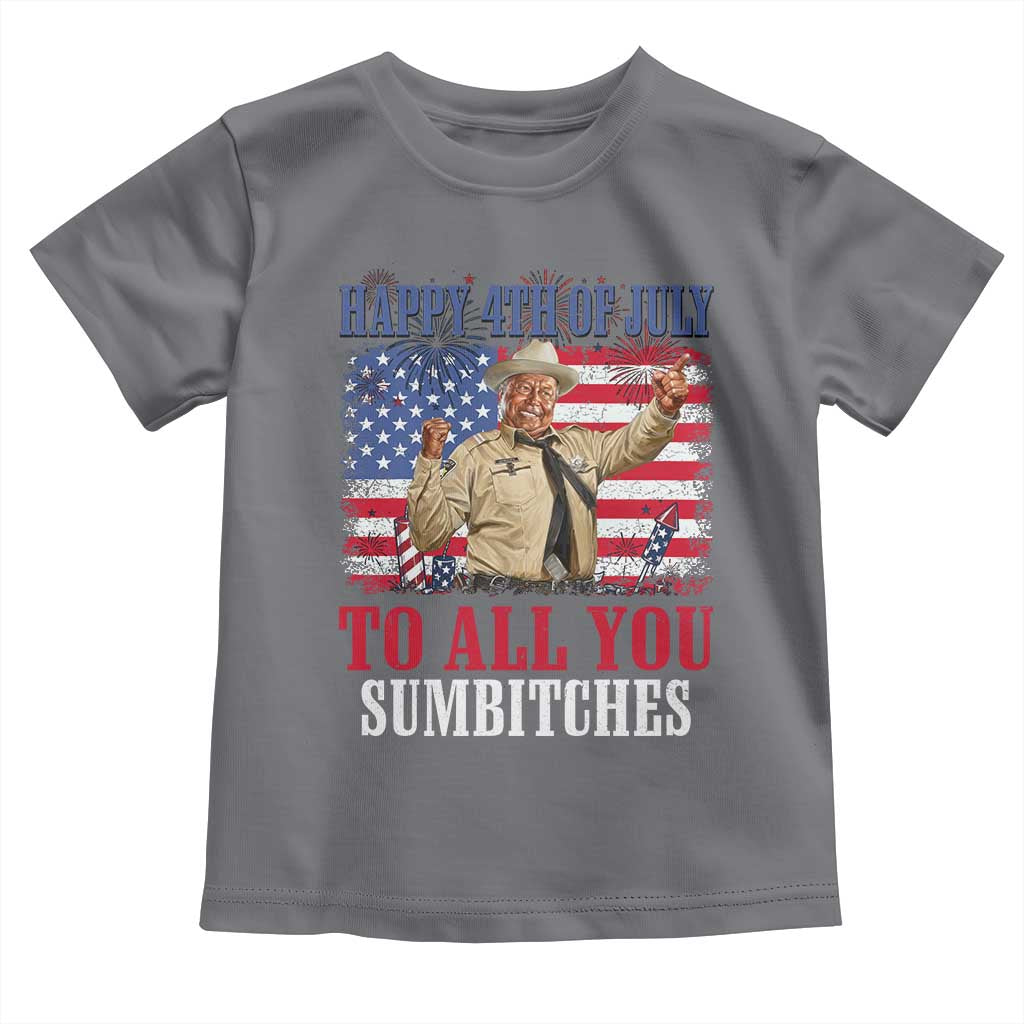 Happy 4th of July To All You Sumbitches Toddler T Shirt Funny Smokey Patriotic American 70s Movie The Bandit