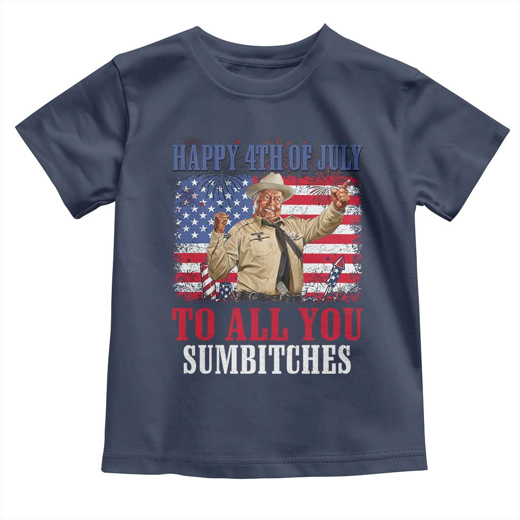 Happy 4th of July To All You Sumbitches Toddler T Shirt Funny Smokey Patriotic American 70s Movie The Bandit