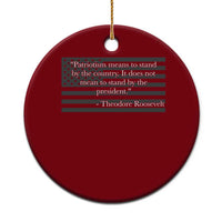 Theodore Roosevelt Ceramic Ornament Patriotism Means To Stand By The Country Not By The President
