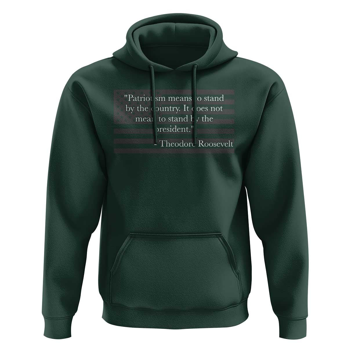 Theodore Roosevelt Hoodie Patriotism Means To Stand By The Country Not By The President