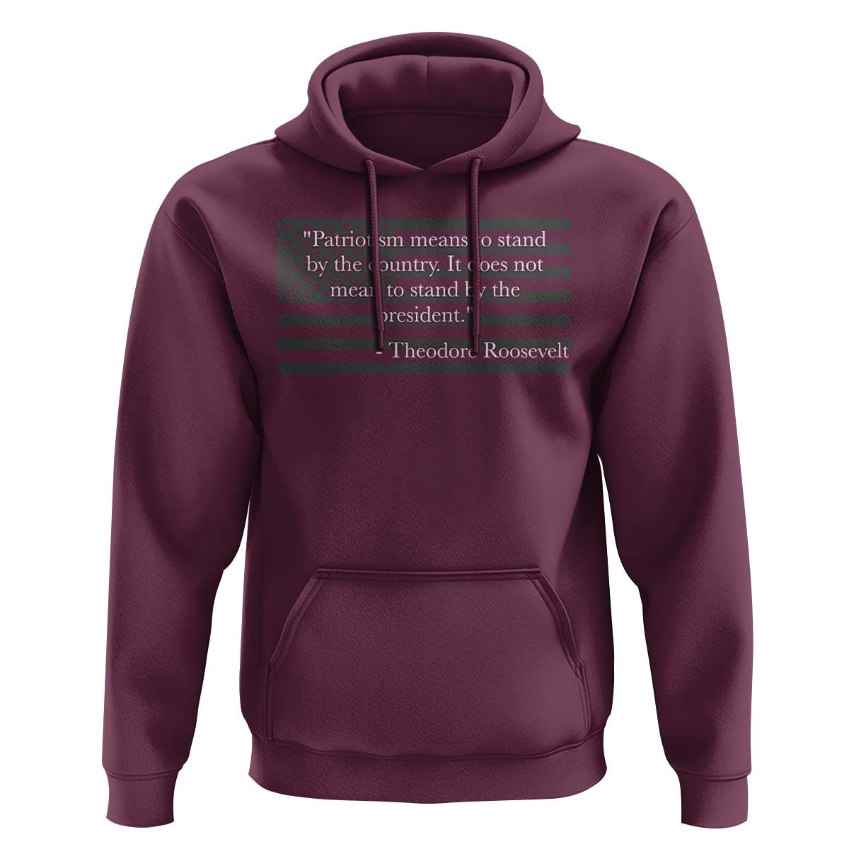 Theodore Roosevelt Hoodie Patriotism Means To Stand By The Country Not By The President