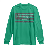 Theodore Roosevelt Long Sleeve Shirt Patriotism Means To Stand By The Country Not By The President