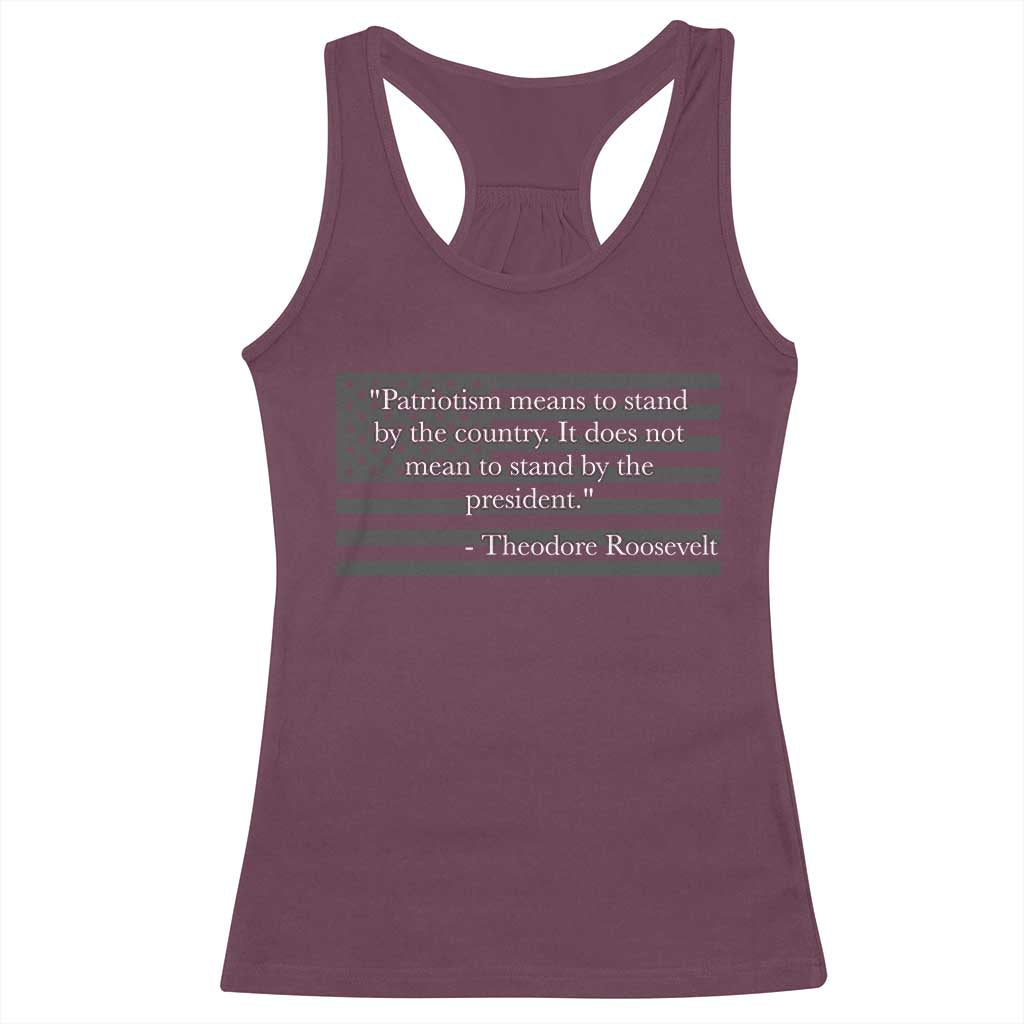 Theodore Roosevelt Racerback Tank Top Patriotism Means To Stand By The Country Not By The President