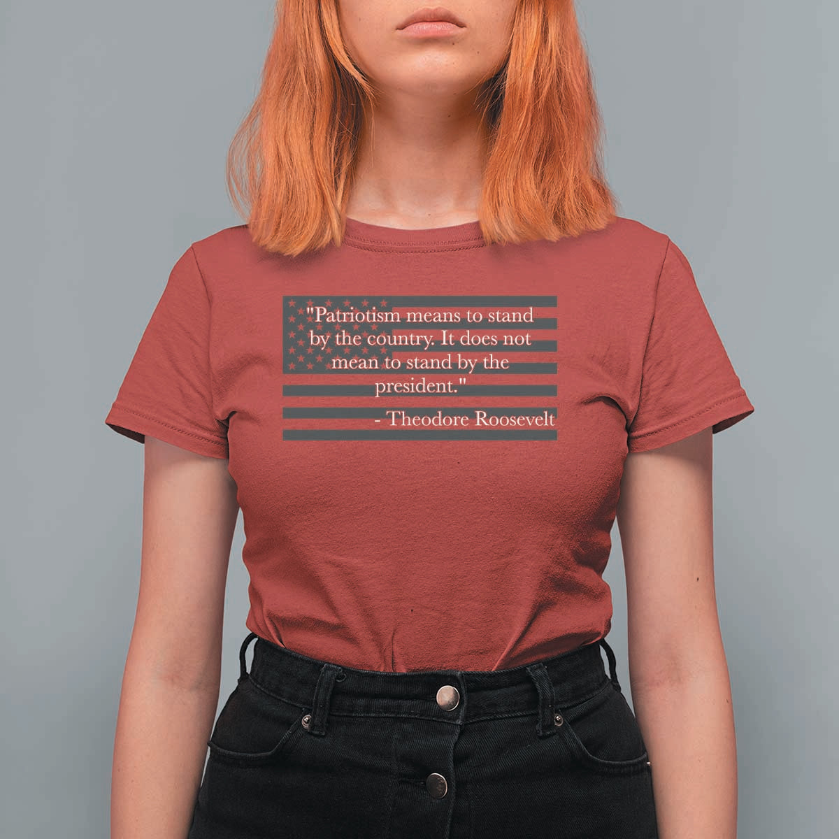 Theodore Roosevelt T Shirt For Women Patriotism Means To Stand By The Country Not By The President