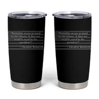 Theodore Roosevelt Tumbler Cup Patriotism Means To Stand By The Country Not By The President