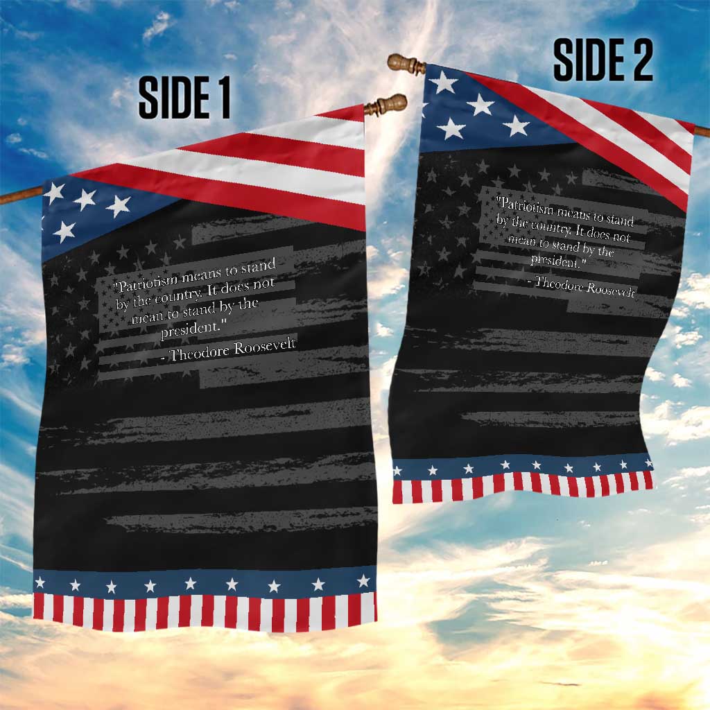 Theodore Roosevelt Patriotic Garden Flag Patriotism Means To Stand By The Country Not By The President