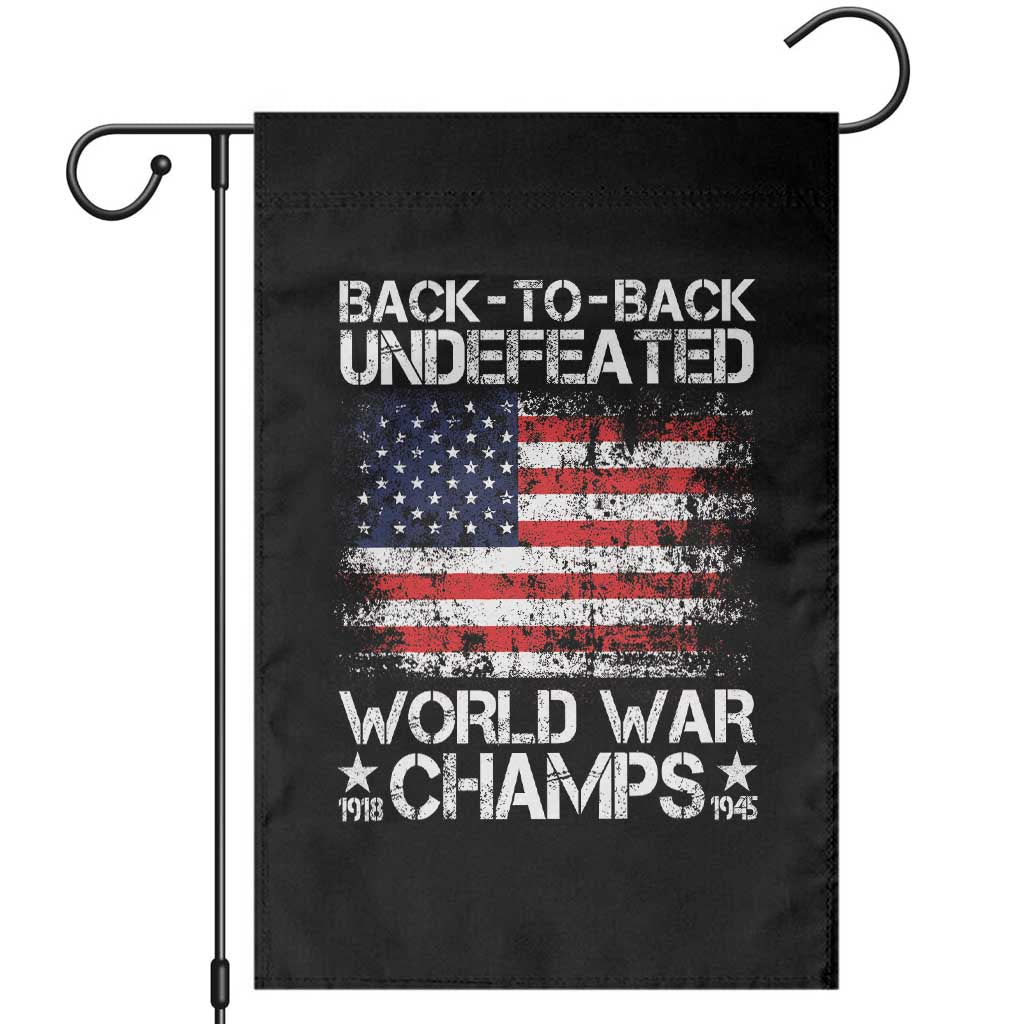 Back To Back Undefeated World War Champs 4th Of July Garden Flag 1918 1945 US History