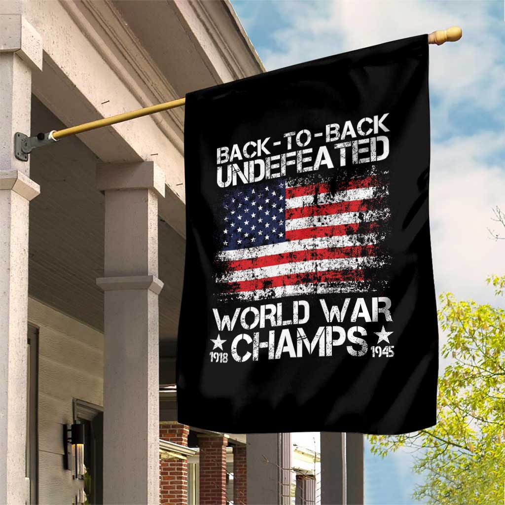 Back To Back Undefeated World War Champs 4th Of July Garden Flag 1918 1945 US History