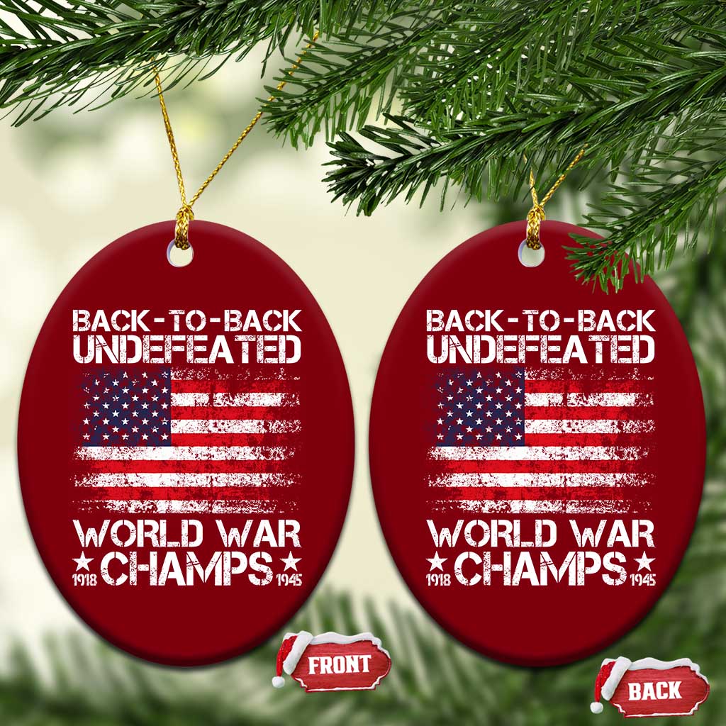 Back To Back Undefeated World War Champs 4th Of July Ceramic Ornament 1918 1945 US History