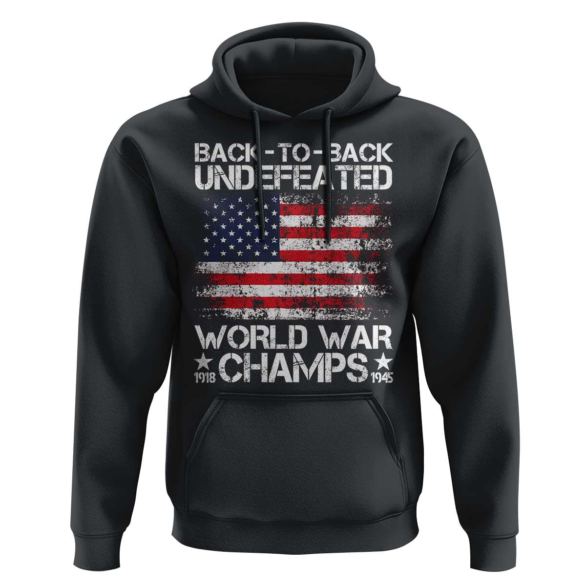 Back To Back Undefeated World War Champs 4th Of July Hoodie 1918 1945 US History