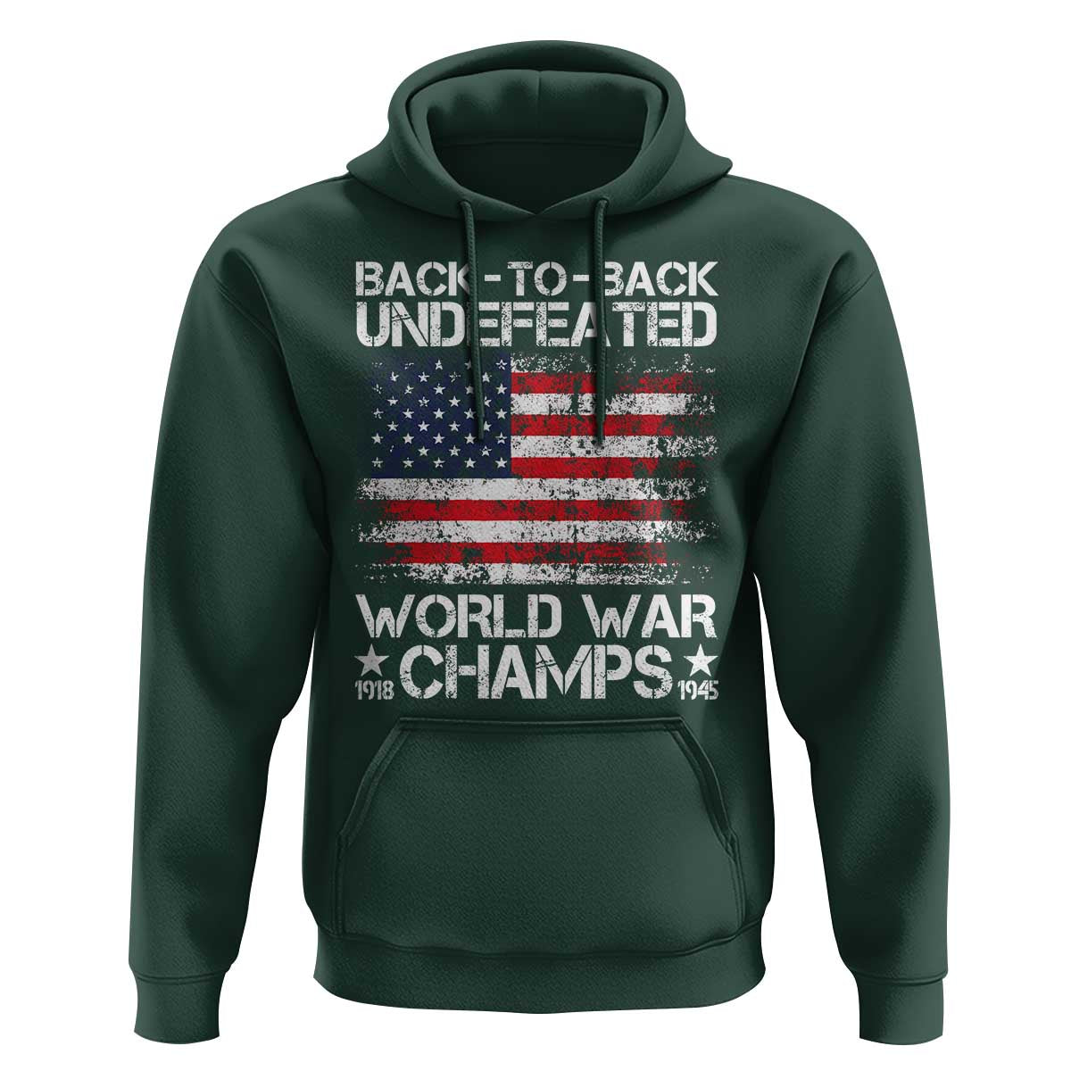 Back To Back Undefeated World War Champs 4th Of July Hoodie 1918 1945 US History