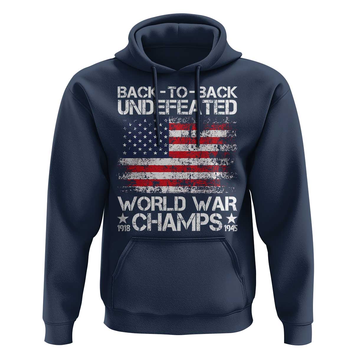 Back To Back Undefeated World War Champs 4th Of July Hoodie 1918 1945 US History