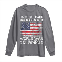 Back To Back Undefeated World War Champs 4th Of July Long Sleeve Shirt 1918 1945 US History