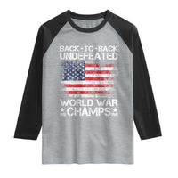 Back To Back Undefeated World War Champs 4th Of July Raglan Shirt 1918 1945 US History
