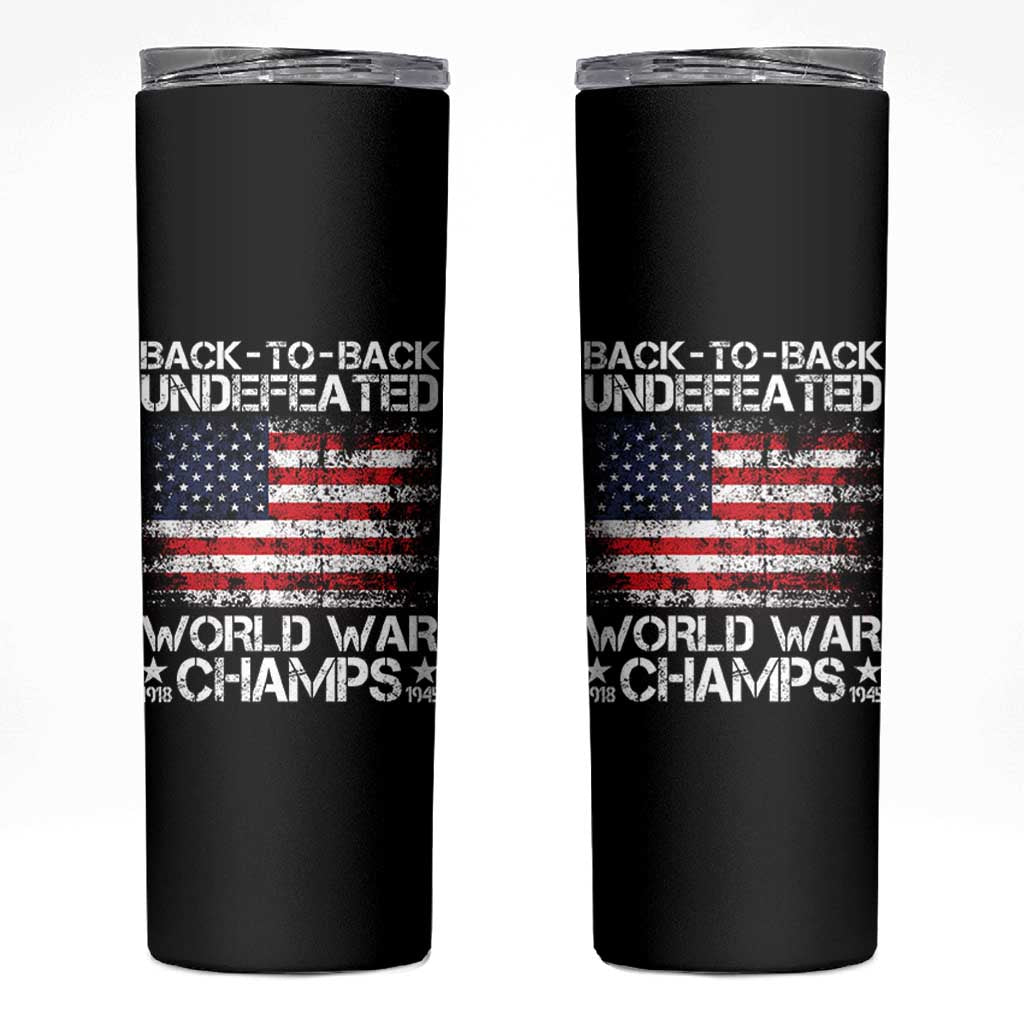 Back To Back Undefeated World War Champs 4th Of July Skinny Tumbler 1918 1945 US History
