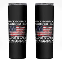 Back To Back Undefeated World War Champs 4th Of July Skinny Tumbler 1918 1945 US History
