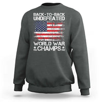 Back To Back Undefeated World War Champs 4th Of July Sweatshirt 1918 1945 US History