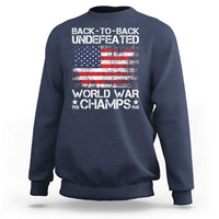 Back To Back Undefeated World War Champs 4th Of July Sweatshirt 1918 1945 US History