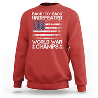 Back To Back Undefeated World War Champs 4th Of July Sweatshirt 1918 1945 US History