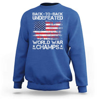 Back To Back Undefeated World War Champs 4th Of July Sweatshirt 1918 1945 US History