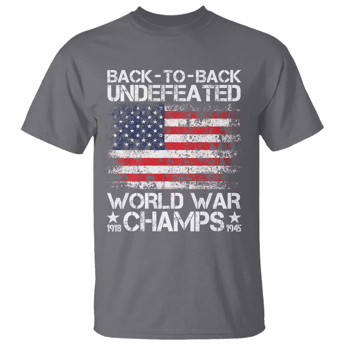 Back To Back Undefeated World War Champs 4th Of July T Shirt 1918 1945 US History