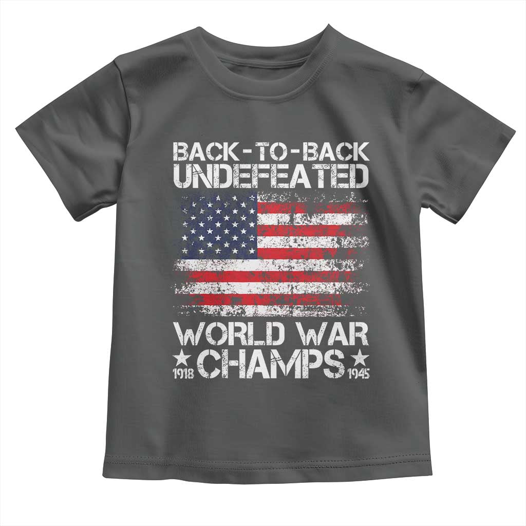 Back To Back Undefeated World War Champs 4th Of July Toddler T Shirt 1918 1945 US History