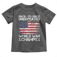 Back To Back Undefeated World War Champs 4th Of July Toddler T Shirt 1918 1945 US History