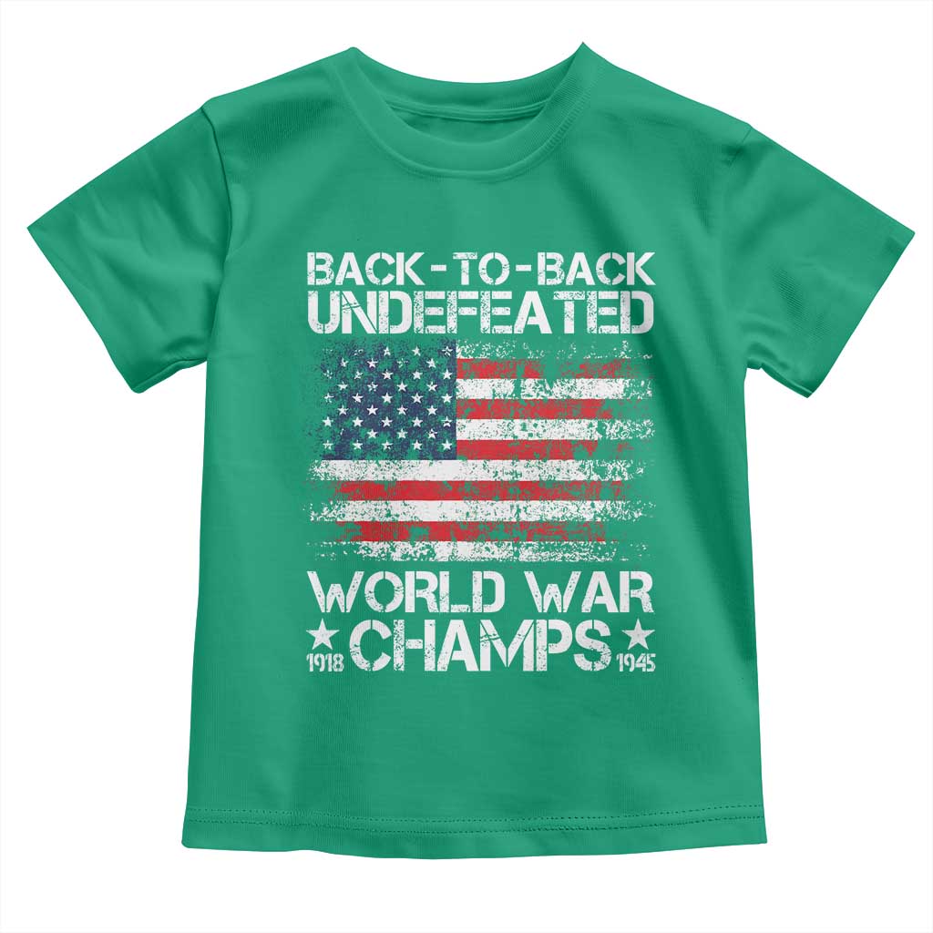 Back To Back Undefeated World War Champs 4th Of July Toddler T Shirt 1918 1945 US History