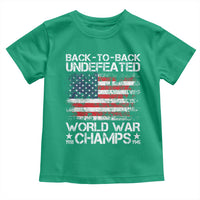 Back To Back Undefeated World War Champs 4th Of July Toddler T Shirt 1918 1945 US History