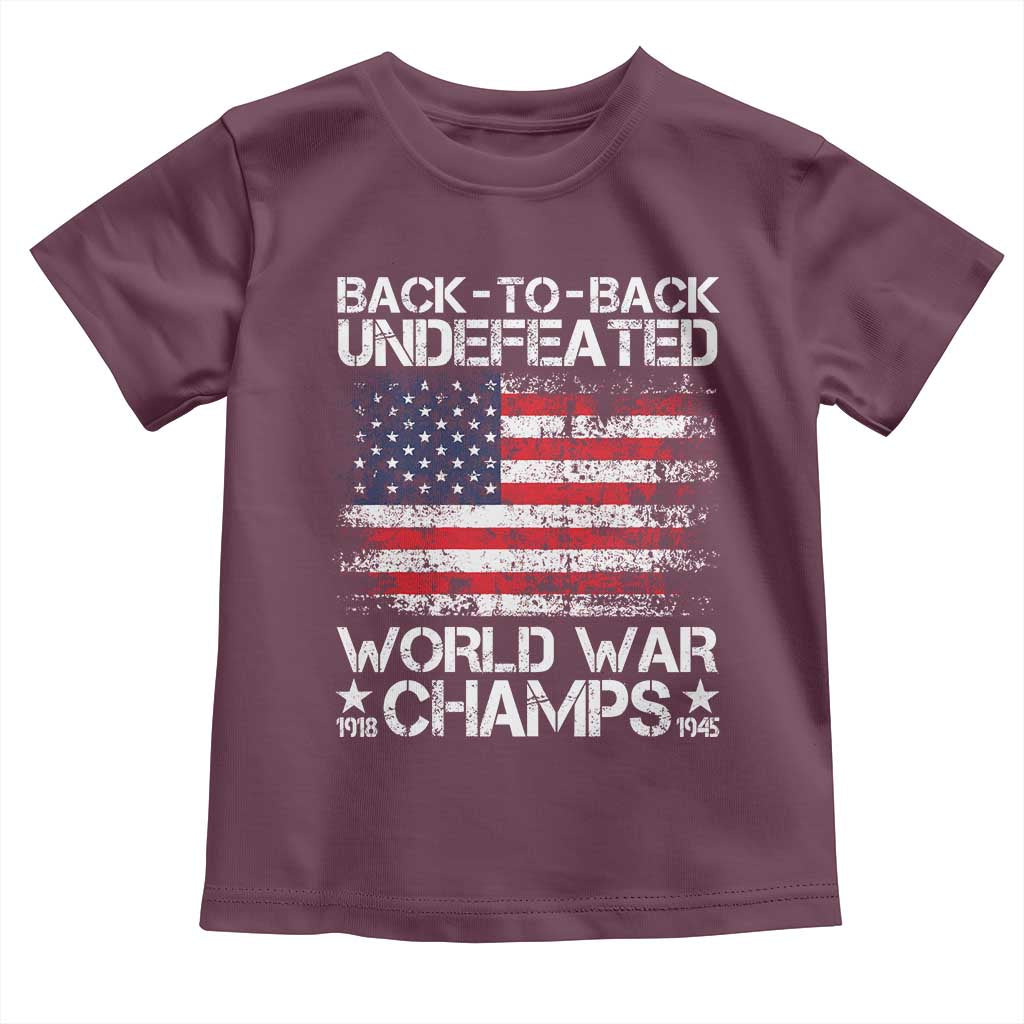 Back To Back Undefeated World War Champs 4th Of July Toddler T Shirt 1918 1945 US History