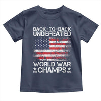 Back To Back Undefeated World War Champs 4th Of July Toddler T Shirt 1918 1945 US History
